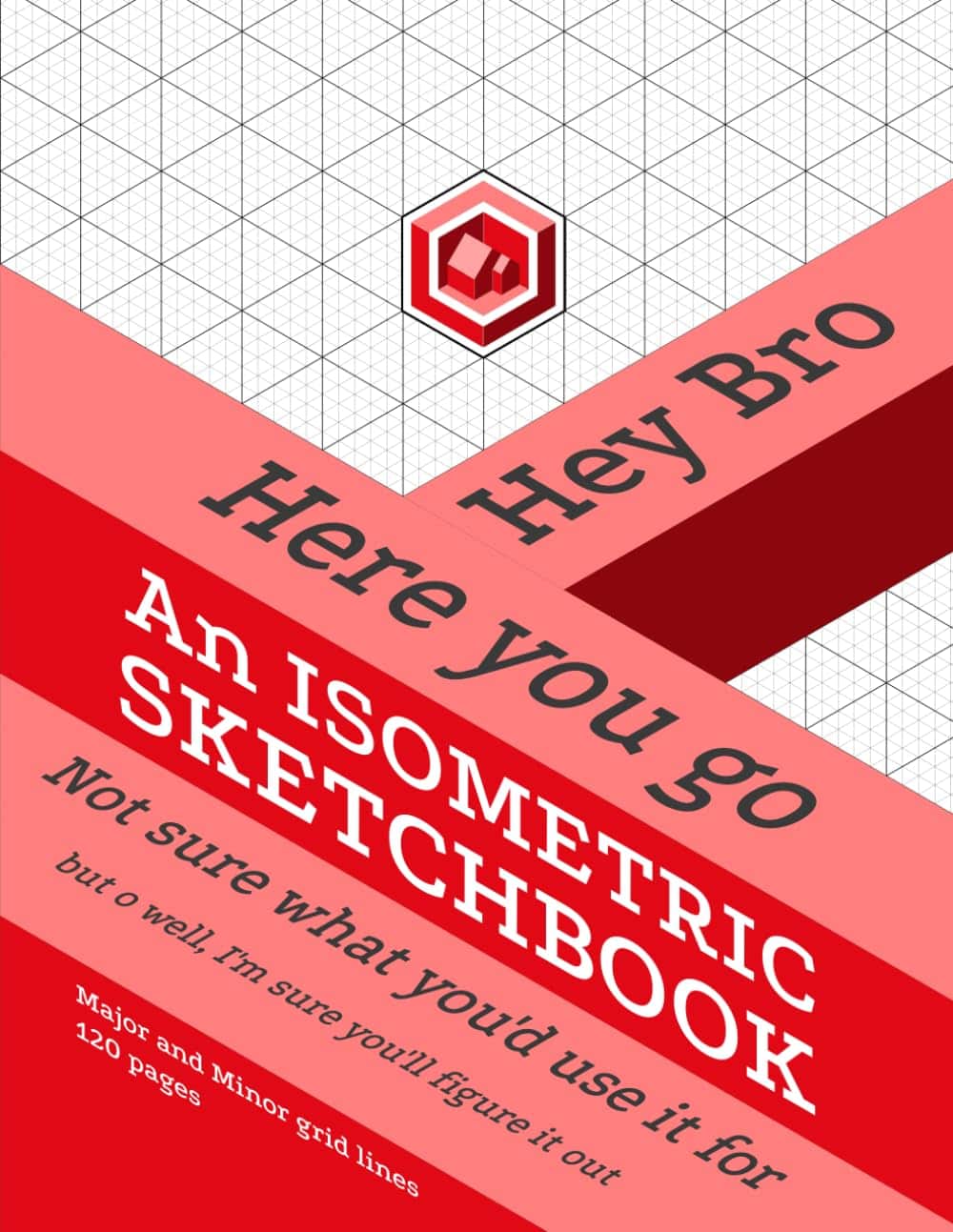 Hey Bro, an Isometric Sketchbook